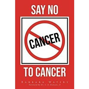 Say No to Cancer, Paperback - Barbara Waters imagine