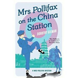 Mrs Pollifax on the China Station, Paperback - Dorothy Gilman imagine
