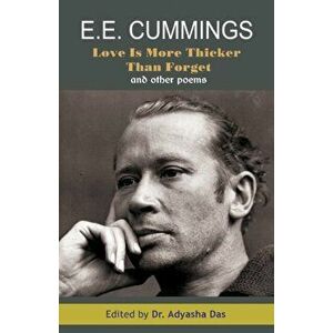 Love Is More Thicker Than Forget And Other Poems, Paperback - E. E. Cummings imagine