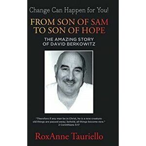 From Son of Sam to Son of Hope: The Amazing Story of David Berkowitz, Hardcover - Roxanne Tauriello imagine