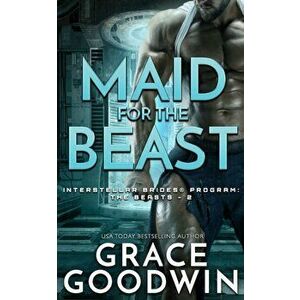 Maid for the Beast, Paperback - Grace Goodwin imagine