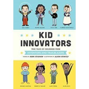 Kid Innovators: True Tales of Childhood from Inventors and Trailblazers, Hardcover - Robin Stevenson imagine
