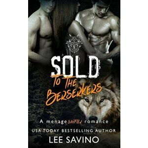 Sold to the Berserkers, Paperback - Lee Savino imagine