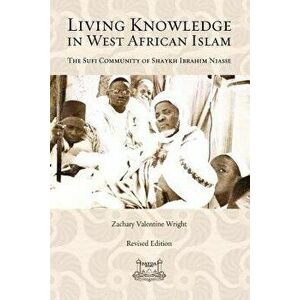 Living Knowledge in West African Islam, Paperback - Zachary Wright imagine
