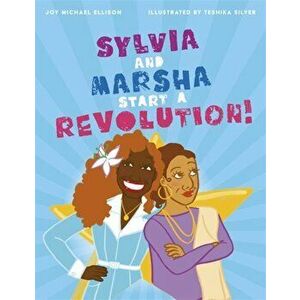 Sylvia and Marsha Start a Revolution!: The Story of the Trans Women of Color Who Made LGBTQ History, Hardcover - Joy Ellison imagine