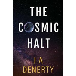 The Cosmic Halt, Paperback - J. A. Denerty imagine