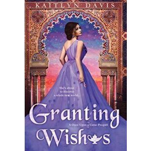 Granting Wishes, Hardcover - Kaitlyn Davis imagine