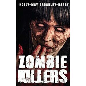Zombie Killers, Hardcover - Holly-May Broadley-Darby imagine
