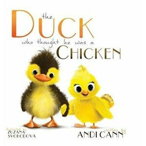 The Duck Who Thought He Was a Chicken, Hardcover - Andi Cann imagine