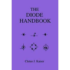 The Diode Handbook, Paperback - Cletus J. Kaiser imagine