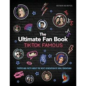 Tiktok Famous: The Ultimate Fan Book, Hardcover - Malcolm Croft imagine