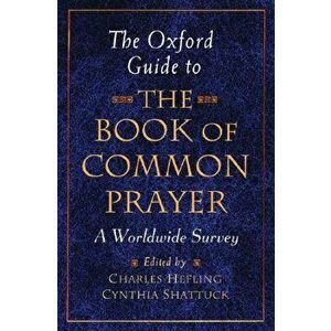 The Oxford Guide to the Book of Common Prayer: A Worldwide Survey, Paperback - Charles Hefling imagine