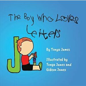 The Boy Who Loves Letters, Paperback - Tonya James imagine