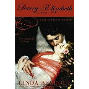 Darcy & Elizabeth: Nights and Days at Pemberley, Paperback - Linda Berdoll imagine