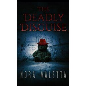 The Deadly Disguise, Hardcover - Nora Valetta imagine