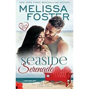 Seaside Serenade (Love in Bloom: Seaside Summers), Paperback - Melissa Foster imagine