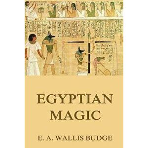 Egyptian Magic, Paperback - E. a. Wallis Budge imagine