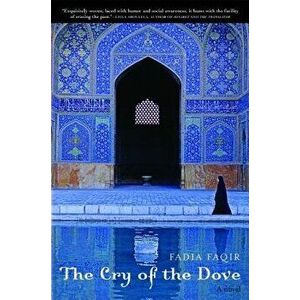 The Cry of the Dove, Paperback - Fadia Faqir imagine