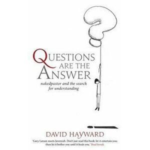 Questions Are the Answer: Nakedpastor and the Search for Understanding, Paperback - David Hayward imagine
