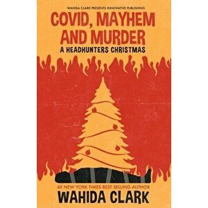 Covid, Mayhem and Murder: A Headhunters Christmas, Paperback - Wahida Clark imagine