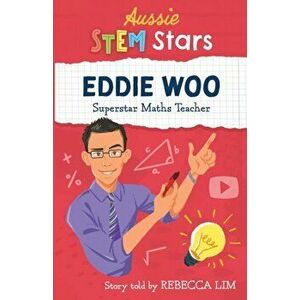 Aussie STEM Stars: Eddie Woo - Superstar Maths Teacher, Paperback - Rebecca Lim imagine