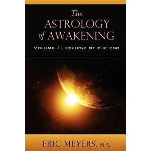 The Astrology of Awakening, Paperback - Eric Meyers imagine
