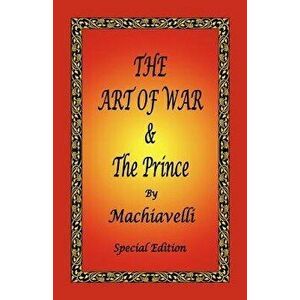The Art of War & the Prince by Machiavelli - Special Edition, Paperback - Niccolo Machiavelli imagine
