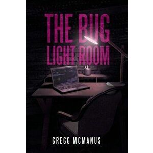 The Bug Light Room, Paperback - Gregg McManus imagine