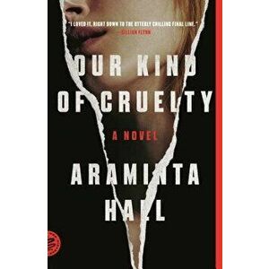 Our Kind of Cruelty, Paperback - Araminta Hall imagine
