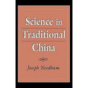 Science in Traditional China, Paperback - Joseph Needham imagine