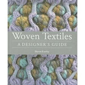 Woven Textiles: A Designer's Guide, Hardcover - Sharon Kearley imagine