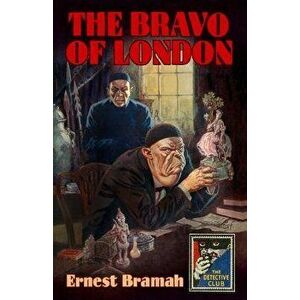 The Bravo of London: And 'the Bunch of Violets' (Detective Club Crime Classics), Hardcover - Ernest Bramah imagine