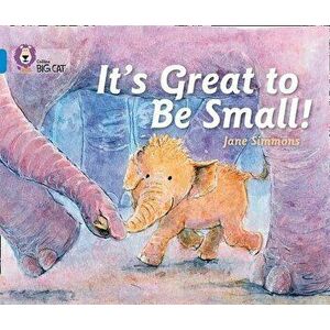 It's Great to Be Small!, Paperback - Jane Simmons imagine