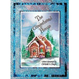The Gingerbread House, Hardcover - Christell A. Chapin imagine
