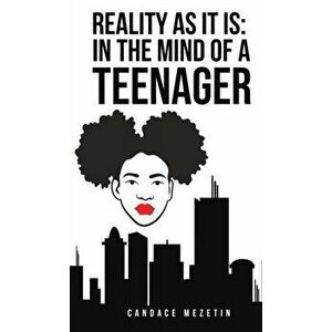 Reality As It Is: In the Mind of a Teenager, Hardcover - Candace Mezetin imagine