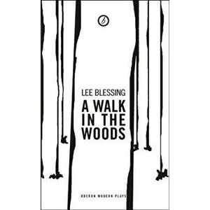 A Walk in the Woods, Paperback - Lee Blessing imagine