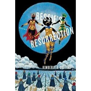 Bessie's Resurrection, Paperback - Kimberly a. Collins imagine