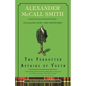 The Forgotten Affairs of Youth, Paperback - Alexander McCall Smith imagine