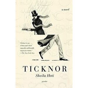 Ticknor, Paperback - Sheila Heti imagine