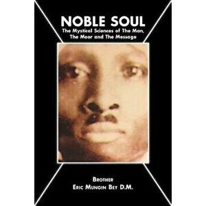 Noble Soul, Paperback - Brother Eric Mungin Bey D. M. imagine