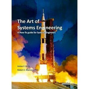 The Art of Systems Engineering: A How-To Guide for Systems Engineers, Hardcover - Robert J. Monson imagine