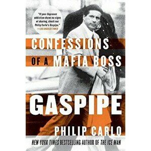 Gaspipe: Confessions of a Mafia Boss, Paperback - Philip Carlo imagine