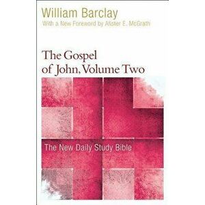 The Gospel of John, Volume 2, Paperback - William Barclay imagine