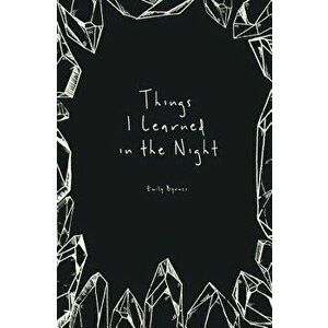 Things I Learned in the Night, Paperback - Emily Byrnes imagine