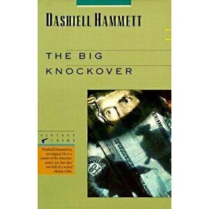 The Big Knockover: Selected Stories and Short Novels, Paperback - Dashiell Hammett imagine