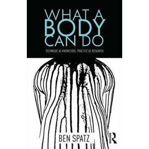 What a Body Can Do - Ben Spatz imagine