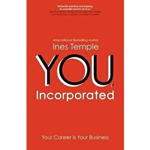 You, Incorporated: Your Career Is Your Business, Paperback - Ines Temple imagine