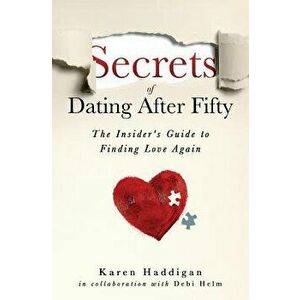 Secrets of Dating After Fifty: The Insider's Guide to Finding Love Again, Paperback - Debi Helm imagine