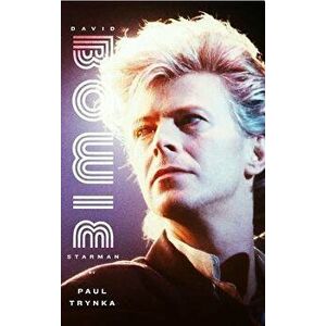 David Bowie: Starman, Hardcover - Paul Trynka imagine