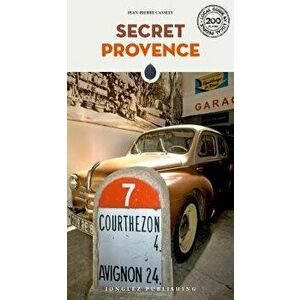 Secret Provence, Paperback - Jean Pierre Cassely imagine